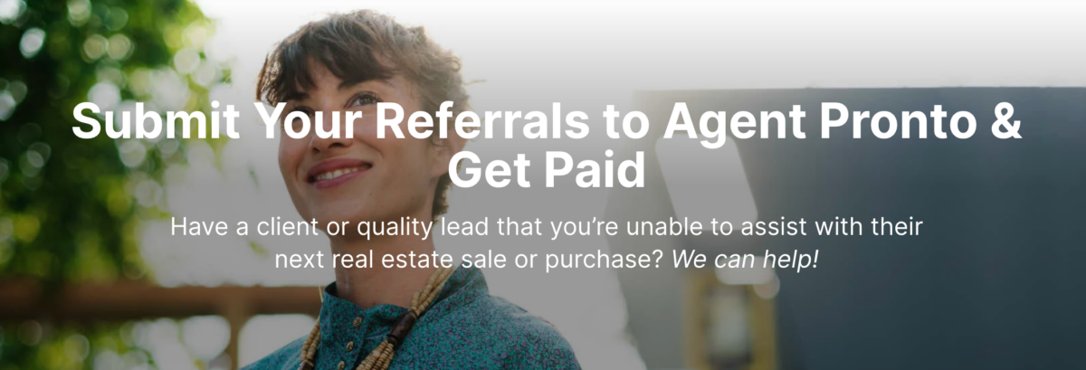 A part of Agent Pronto's website saying "submit your referrals to Agent Pronto and get paid"